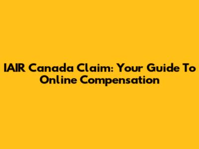 IAIR Canada Claim: Your Guide To Online Compensation