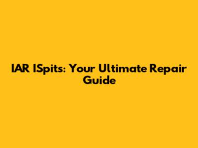 IAR ISpits: Your Ultimate Repair Guide