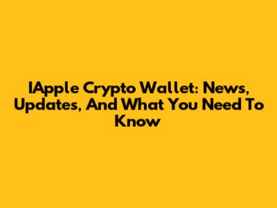IApple Crypto Wallet: News, Updates, And What You Need To Know