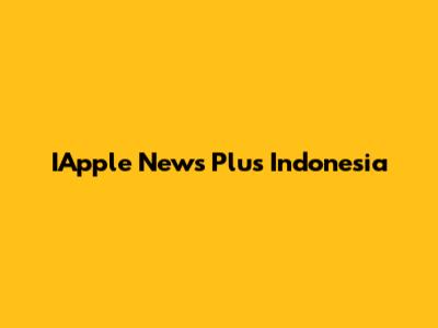 IApple News Plus Indonesia