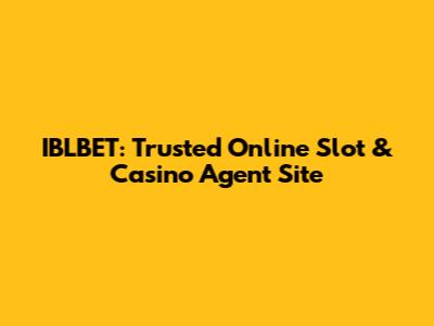IBLBET: Trusted Online Slot & Casino Agent Site