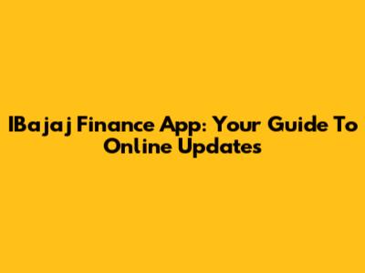 IBajaj Finance App: Your Guide To Online Updates