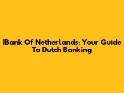 IBank Of Netherlands: Your Guide To Dutch Banking