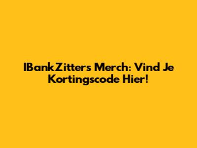 IBankZitters Merch: Vind Je Kortingscode Hier!