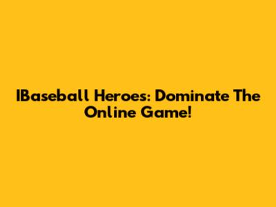 IBaseball Heroes: Dominate The Online Game!
