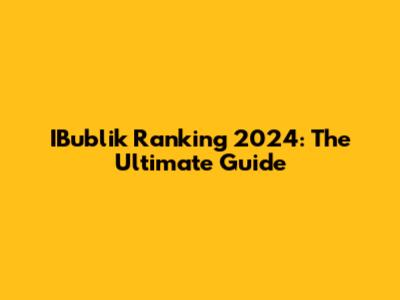 IBublik Ranking 2024: The Ultimate Guide