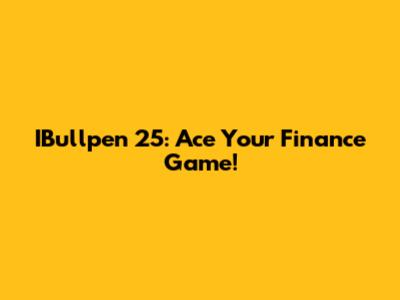 IBullpen 25: Ace Your Finance Game!