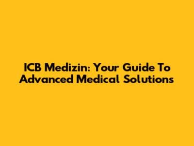 ICB Medizin: Your Guide To Advanced Medical Solutions