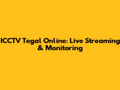ICCTV Tegal Online: Live Streaming & Monitoring