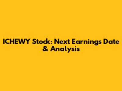 ICHEWY Stock: Next Earnings Date & Analysis
