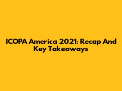 ICOPA America 2021: Recap And Key Takeaways