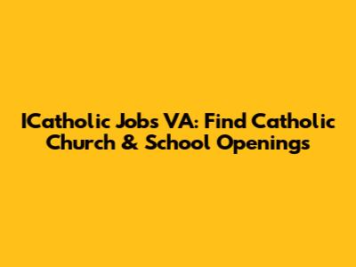 ICatholic Jobs VA: Find Catholic Church & School Openings