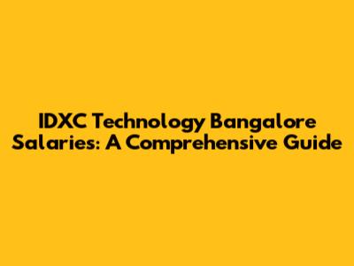 IDXC Technology Bangalore Salaries: A Comprehensive Guide