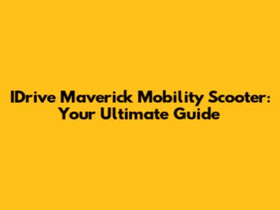 IDrive Maverick Mobility Scooter: Your Ultimate Guide
