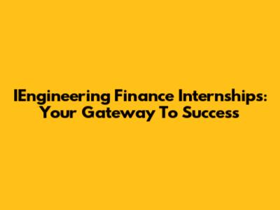 IEngineering Finance Internships: Your Gateway To Success