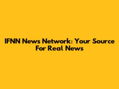 IFNN News Network: Your Source For Real News
