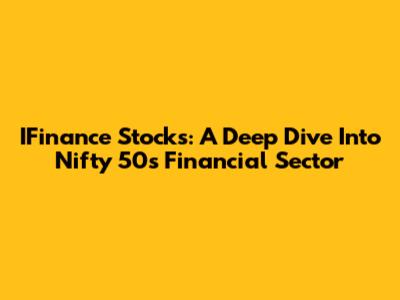 IFinance Stocks: A Deep Dive Into Nifty 50's Financial Sector