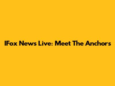 IFox News Live: Meet The Anchors
