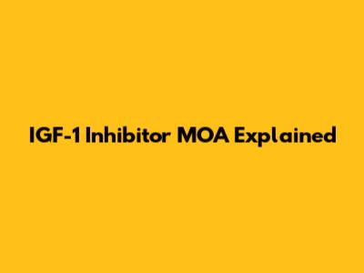 IGF-1 Inhibitor MOA Explained