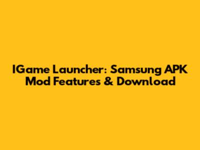 IGame Launcher: Samsung APK Mod Features & Download