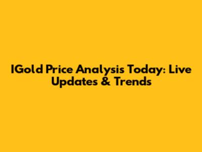 IGold Price Analysis Today: Live Updates & Trends