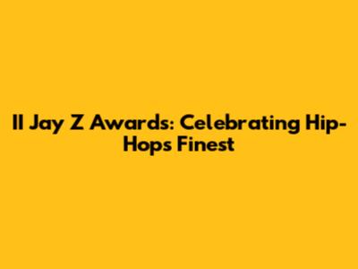 II Jay Z Awards: Celebrating Hip-Hop's Finest