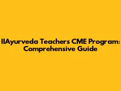 IIAyurveda Teachers CME Program: Comprehensive Guide