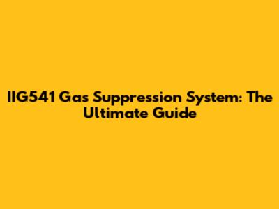 IIG541 Gas Suppression System: The Ultimate Guide