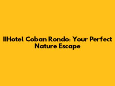 IIHotel Coban Rondo: Your Perfect Nature Escape