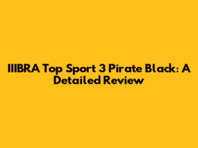 IIIBRA Top Sport 3 Pirate Black: A Detailed Review