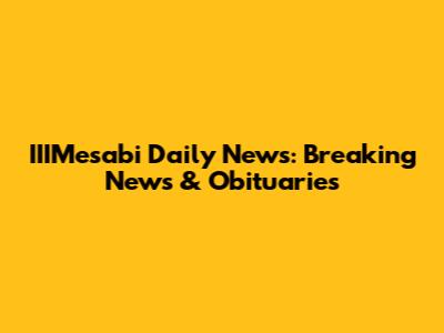 IIIMesabi Daily News: Breaking News & Obituaries