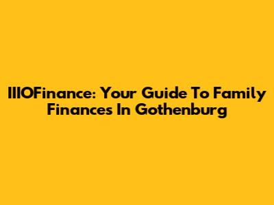 IIIOFinance: Your Guide To Family Finances In Gothenburg