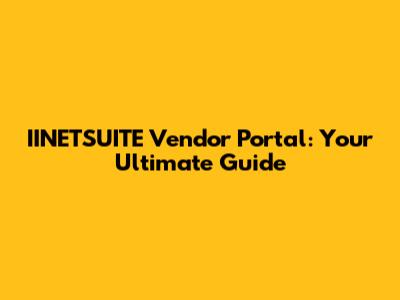 IINETSUITE Vendor Portal: Your Ultimate Guide