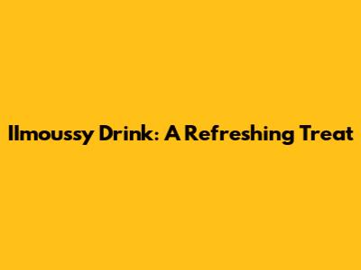 IImoussy Drink: A Refreshing Treat