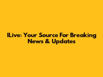ILive: Your Source For Breaking News & Updates