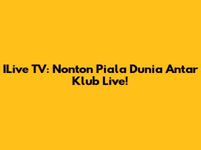 ILive TV: Nonton Piala Dunia Antar Klub Live!