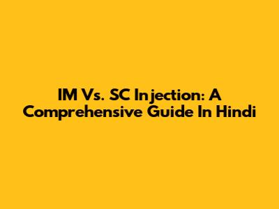 IM Vs. SC Injection: A Comprehensive Guide In Hindi