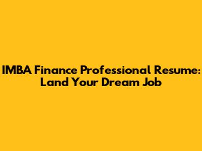 IMBA Finance Professional Resume: Land Your Dream Job
