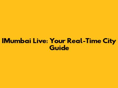 IMumbai Live: Your Real-Time City Guide