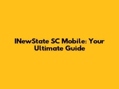INewState SC Mobile: Your Ultimate Guide
