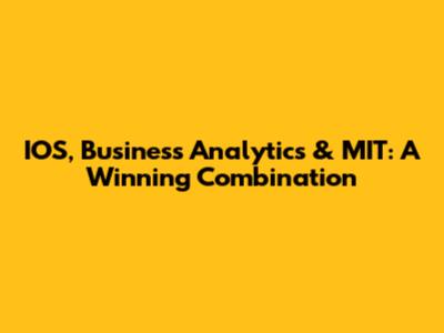 IOS, Business Analytics & MIT: A Winning Combination