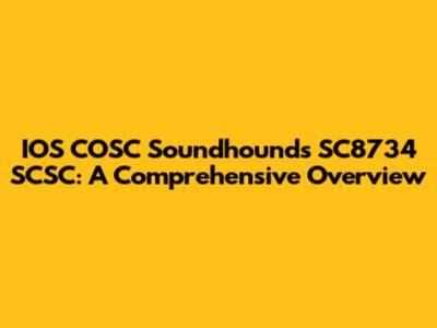 IOS COSC Soundhounds SC8734 SCSC: A Comprehensive Overview