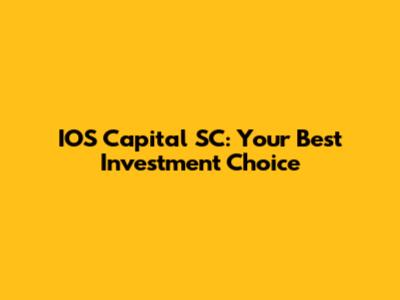 IOS Capital SC: Your Best Investment Choice