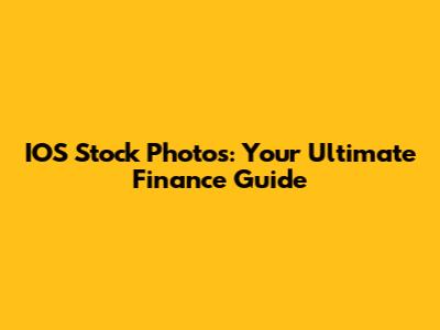 IOS Stock Photos: Your Ultimate Finance Guide