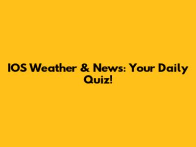 IOS Weather & News: Your Daily Quiz!
