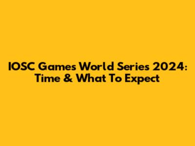 IOSC Games World Series 2024: Time & What To Expect