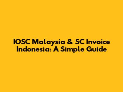 IOSC Malaysia & SC Invoice Indonesia: A Simple Guide