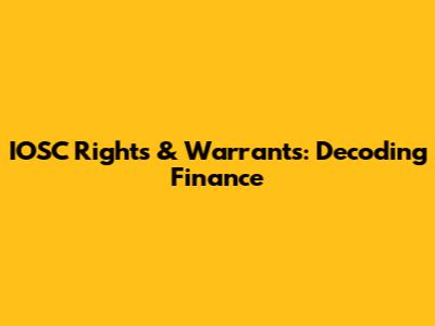 IOSC Rights & Warrants: Decoding Finance