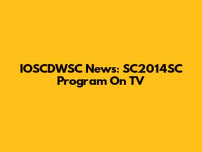 IOSCDWSC News: SC2014SC Program On TV