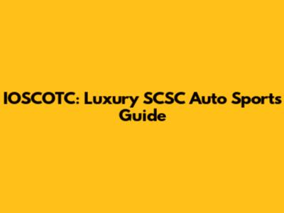 IOSCOTC: Luxury SCSC Auto Sports Guide